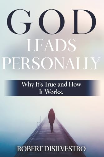 God Leads Personally: Why It's True and How It Works