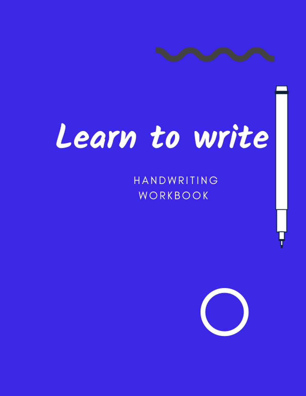 Learn To Write Handwriting Workbook For kids: Printable Kindergarten Writing Paper With Manuscript Lines For Kids/Blank Handwriting Practice Paper With Dotted Lines