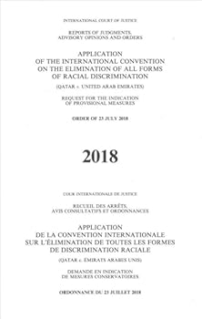 Reports of Judgments, Advisory Opinions and Orders : Application of the International Convention on the Elimination of All Forms of Racial Discrimination (Qatar V. United Arab Emirates) Request for th