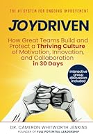 Joy Driven: How Great Teams Build and Protect a Thriving Culture of Motivation, Innovation, and Collaboration in 30 Days 0996963820 Book Cover