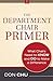 The Department Chair Primer: What Chairs Need to Know and Do to Make a Difference (Jossey-Bass Resources for Department Chairs)