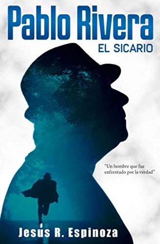 Disponible para leer ya mismo: Pablo Rivera. El Sicario: Un Hombre que fue enfrentado por la Verdad Disponible para leer ya mismo: Pablo Rivera. El Sicario: Un Hombre que fue enfrentado por la Verdad