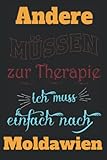 Andere müssen zur Therapie ich muss einfach nach Moldawien..: Originelles lustiges Geschenk zum Geburtstag | Weihnachten... Liniertes Notizbuch für BÜROKÄUFER | 150 linierte Seiten | 15,24 x 22,86 cm - mami emma 