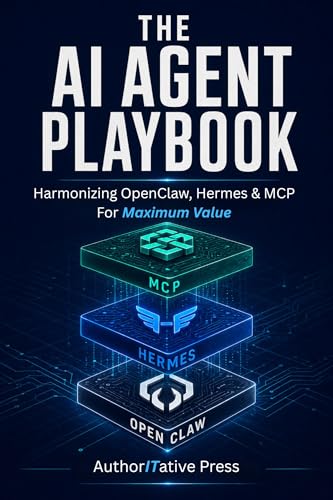 The A.I Agent Playbook: Harmonizing OpenClaw, Hermes & MCP For Maximum Value