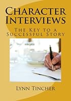 Character Interviews: The Key to a Successful Story. 153704530X Book Cover