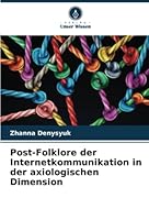 Post-Folklore der Internetkommunikation in der axiologischen Dimension 620534792X Book Cover