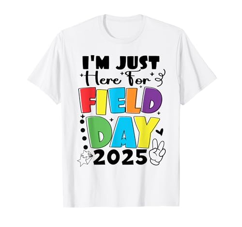 I'm Just Here For Field Day 2025 For Teachers Students Kids T-Shirt