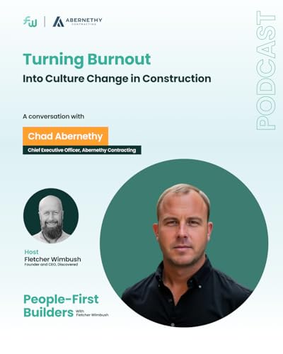 Turning Burnout Into Culture Change in Construction with Chad Abernethy