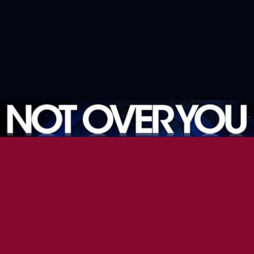 I'm Not Over You