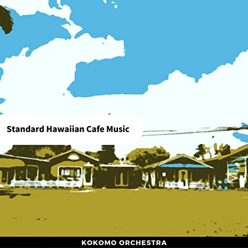 Amazon.co.jp Standard Hawaiian Cafe Music Kokomo Orchestra デジタルミュージック