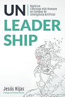 Unleadership: Hacia un Liderazgo más Humano en tiempos de Inteligencia Artificial 1793164037 Book Cover