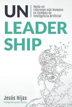 Paperback Unleadership: Hacia un Liderazgo más Humano en tiempos de Inteligencia Artificial (Spanish Edition) [Spanish] Book