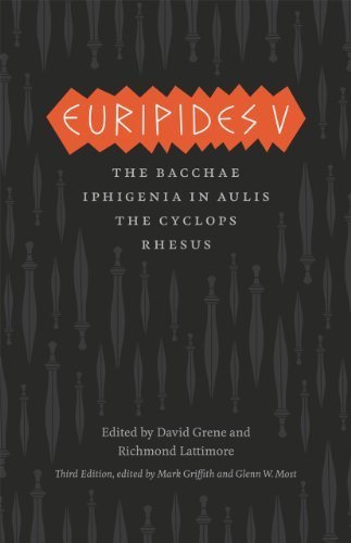 Euripides V: Bacchae, Iphigenia in Aulis, The Cyclops, Rhesus (The