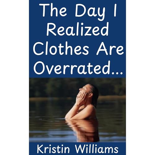 The Day I Realized Clothes Are Overrated… Audiolibro Por Kristin Williams arte de portada