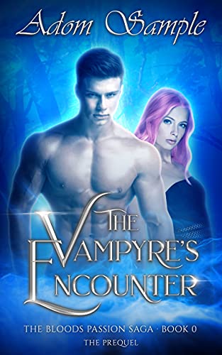 The Vampyre's Encounter (The Bloods Passion Saga Book 0) by [Adom  Sample]