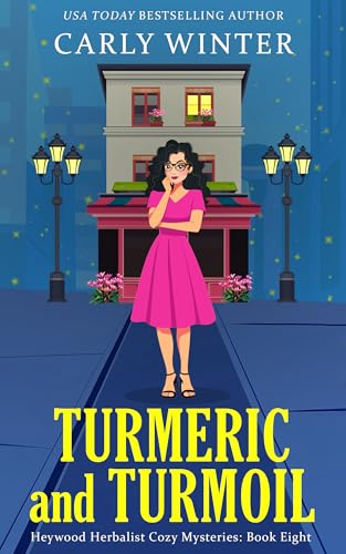 Turmeric and Turmoil: A Small Town Contemporary Cozy Mystery (Heywood Herbalist Cozy Mysteries Book 8)