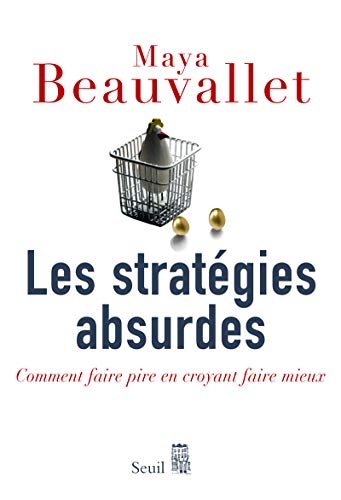 Télécharger Les Stratégies absurdes. Comment faire pire en croyant faire mieux Livre eBook France