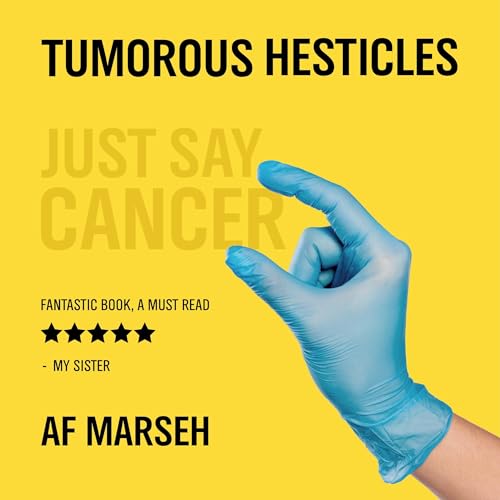 Tumorous Hesticles Just Say Cancer (Audible Audio Edition