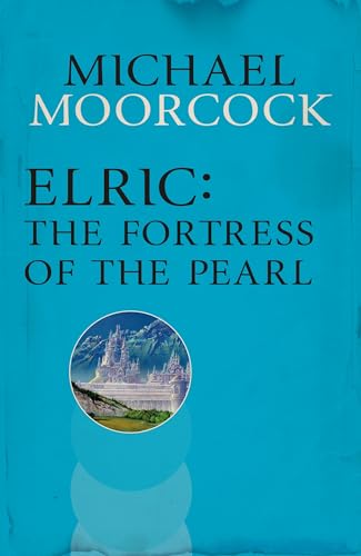 Cover of Elric: The Fortress of the Pearl (Moorcocks Multiverse)