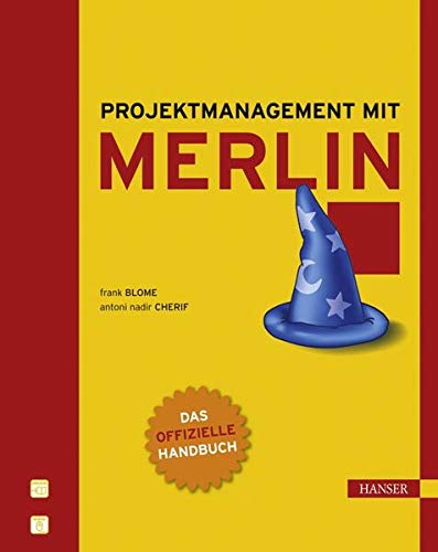Projektmanagement mit Merlin: Das offizielle Handbuch Projektmanagement mit Merlin: Das offizielle Handbuch