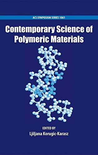 Contemporary Science of Polymeric Materials: A Symposium in Honor of Professor Frank E. Karasz on the Occasion of His 75th Birthday, Valletta, Malta, ... 28-march 2, 2009: 1061 (ACS Symposium Series)