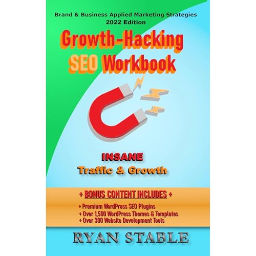 Growth Hackers SEO Workbook: Keyword SEO Resources, Tools, & Marketing Strategies for INSANE Traffic & Growth Audioli