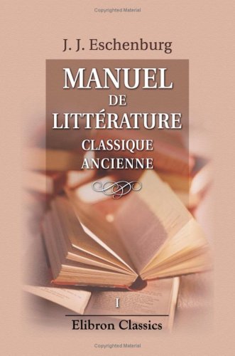 Manuel de littérature classique ancienne: Tome 1 (French Edition)