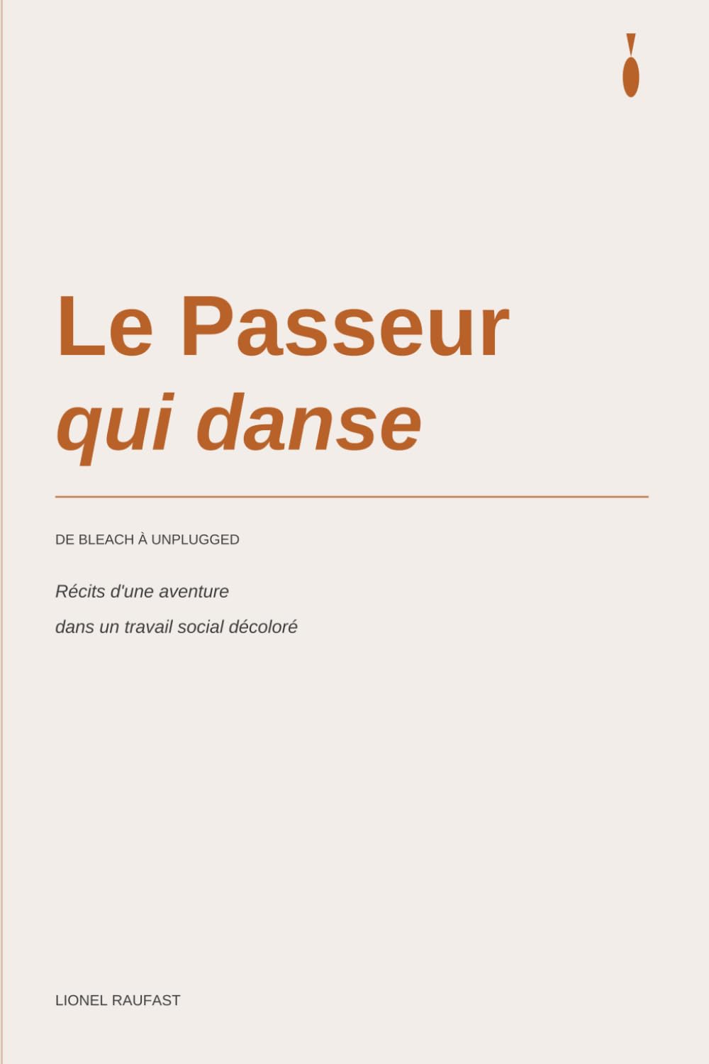 Le Passeur qui danse: De Bleach à l'Unplugged, récits d'une aventure dans un travail social décoloré.