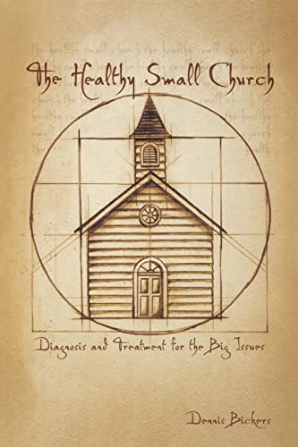 The Healthy Small Church: Diagnosis and Treatment for the Big Issues