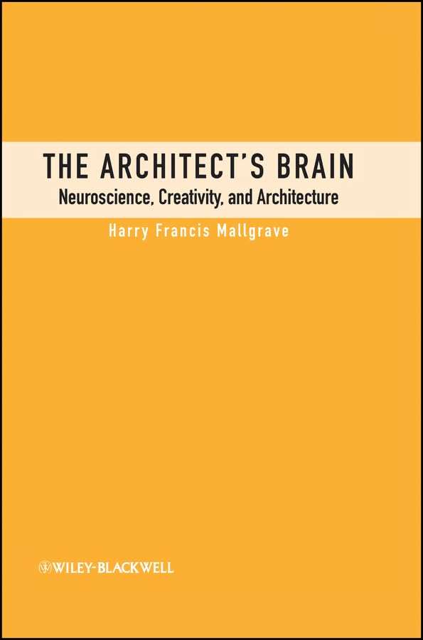 The Architect's Brain: Neuroscience, Creativity, and Architecture
