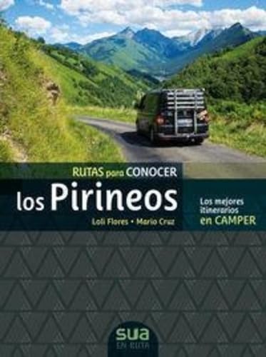 Rutas para conocer los pirineos. Los mejores itinerarios en Camper (En ruta)