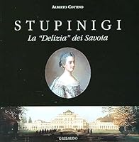 Stupinigi: The "Delight" of the Savoys 8839581286 Book Cover