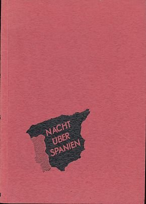 Nacht über Spanien. Bürgerkrieg und Revolution in Spanien