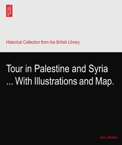 Tour in Palestine and Syria ... With Illustrations and Map.