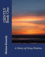 Gently Book One: A Story of Gray Erotica 1518836178 Book Cover