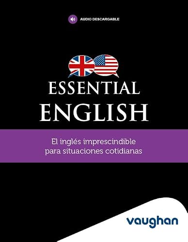 ESSENTIAL ENGLISH: El inglés imprescindible para situaciones cotidianas (SIN COLECCION)