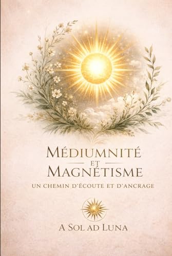 Médiumnité et Magnétisme : Un chemin d'écoute et d'ancrage