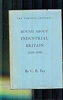 Round about Industrial Britain 1830-1860 B000OKISQ4 Book Cover