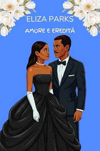 Amore e Eredità (Italian Edition Collection (Stand Alone Books) Vol. 3)