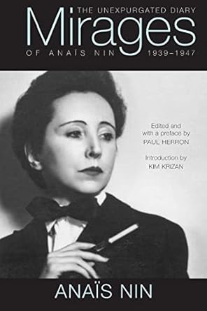 Mirages : the unexpurgated diary of Anaïs Nin 1939-1947 /