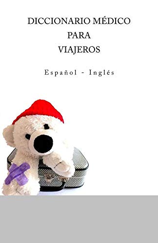 DICCIONARIO MEDICO PARA VIAJEROS: Espanol - Ingles (Spanish Edition)