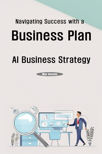 Navigating Success with a Business Plan: AI Business Strategy (English Edition)