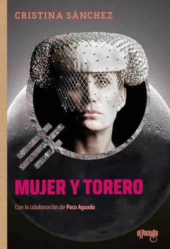 Mujer y torero: (con la colaboración de Paco Aguado) (nombre del toreo)