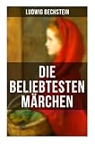  Die beliebtesten Märchen von Ludwig Bechstein