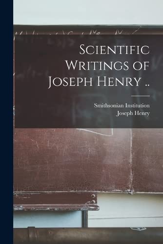 Scientific Writings of Joseph Henry ..