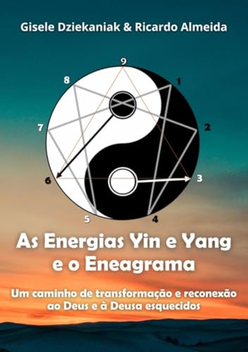 As Energias Yin e Yang e o Eneagrama: Um caminho de transformação e reconexão ao Deus e à Deusa esquecidos