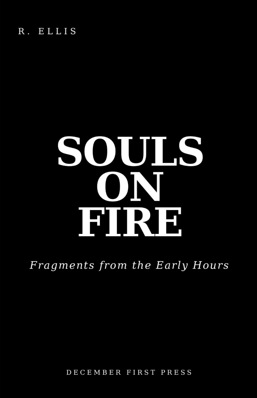 SOULS ON FIRE: Fragments from the Early Hours