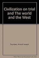 Civilization on trial, and The world and the West B0007GU0WK Book Cover