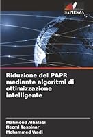 Riduzione del PAPR mediante algoritmi di ottimizzazione intelligente (Italian Edition) 6200742510 Book Cover