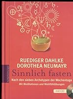 Sinnlich fasten: Nach den sieben Archetypen der Wochentage. Mit Meditationen und Wohlfühlübungen 3485013072 Book Cover
